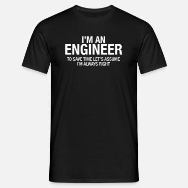 I'm an Engineer – Always Right T-Shirt